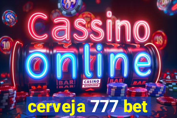 cerveja 777 bet